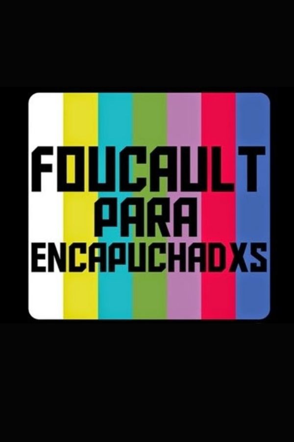 Foucault para encapuchadxs